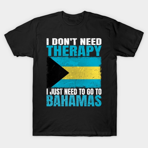 I Don't Need Therapy I Just Need To Go To Bahamas Bahamian Flag T-Shirt by Smoothbeats